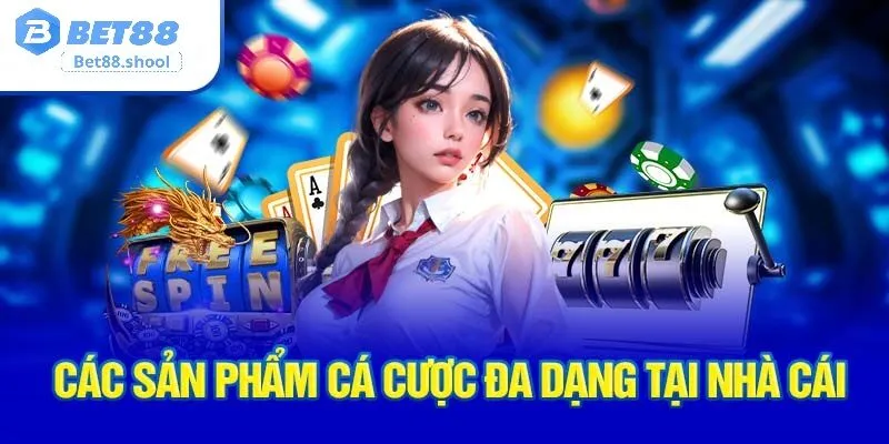 Các sản phẩm cá cược nổi bật của Bet88