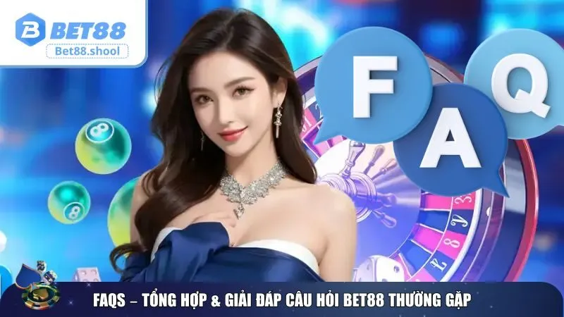 Giải đáp FAQs thường gặp tại Bet88