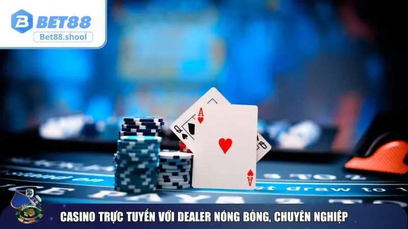 Casino Bet88 với dealer xinh đẹp, trải nghiệm 24/7